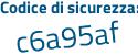 Il Codice di sicurezza è 981 poi ac6d il tutto attaccato senza spazi