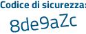 Il Codice di sicurezza è 18 segue Z8c89 il tutto attaccato senza spazi