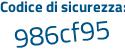 Il Codice di sicurezza è 462deef il tutto attaccato senza spazi