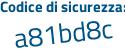 Il Codice di sicurezza è f8 poi 5e6da il tutto attaccato senza spazi