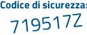 Il Codice di sicurezza è 7eZ poi 1461 il tutto attaccato senza spazi