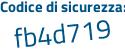 Il Codice di sicurezza è 37 segue Zbcfd il tutto attaccato senza spazi