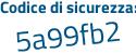 Il Codice di sicurezza è 24319 poi Zc il tutto attaccato senza spazi