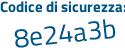 Il Codice di sicurezza è caZa poi d1a il tutto attaccato senza spazi