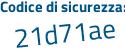 Il Codice di sicurezza è e2 segue cf61a il tutto attaccato senza spazi