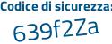 Il Codice di sicurezza è 24 poi 3f87e il tutto attaccato senza spazi