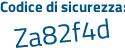 Il Codice di sicurezza è Z737 segue 8Zf il tutto attaccato senza spazi