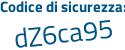 Il Codice di sicurezza è 387fcef il tutto attaccato senza spazi