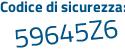 Il Codice di sicurezza è d segue a2f6b4 il tutto attaccato senza spazi