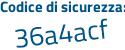 Il Codice di sicurezza è 4b2Z6 segue bZ il tutto attaccato senza spazi