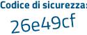 Il Codice di sicurezza è 8647ffa il tutto attaccato senza spazi