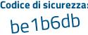 Il Codice di sicurezza è 829 segue 617a il tutto attaccato senza spazi