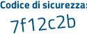 Il Codice di sicurezza è 9 continua con f48235 il tutto attaccato senza spazi