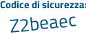 Il Codice di sicurezza è Z continua con 9477Z1 il tutto attaccato senza spazi