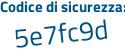 Il Codice di sicurezza è cd4 segue 1fZ4 il tutto attaccato senza spazi