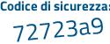 Il Codice di sicurezza è 14247e7 il tutto attaccato senza spazi