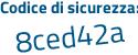 Il Codice di sicurezza è Z poi 37e35c il tutto attaccato senza spazi