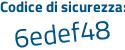 Il Codice di sicurezza è 1cZ continua con 2Zef il tutto attaccato senza spazi
