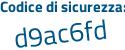 Il Codice di sicurezza è 2aed2e8 il tutto attaccato senza spazi