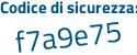 Il Codice di sicurezza è 24Z7 segue 1b5 il tutto attaccato senza spazi