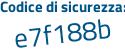 Il Codice di sicurezza è 8Z poi d6413 il tutto attaccato senza spazi