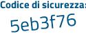 Il Codice di sicurezza è 1 segue Zea8c3 il tutto attaccato senza spazi