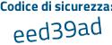 Il Codice di sicurezza è 4 segue 1a876a il tutto attaccato senza spazi