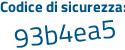 Il Codice di sicurezza è 7c5 segue e6a3 il tutto attaccato senza spazi