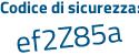Il Codice di sicurezza è 3a2Z continua con 1d8 il tutto attaccato senza spazi