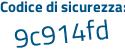 Il Codice di sicurezza è 8bdeed8 il tutto attaccato senza spazi