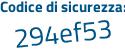 Il Codice di sicurezza è fbef1 segue 4b il tutto attaccato senza spazi