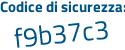 Il Codice di sicurezza è 1 segue 24be6d il tutto attaccato senza spazi