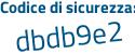 Il Codice di sicurezza è adf185Z il tutto attaccato senza spazi