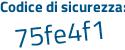 Il Codice di sicurezza è 2587 segue d74 il tutto attaccato senza spazi