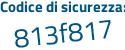 Il Codice di sicurezza è 875 continua con Z6f4 il tutto attaccato senza spazi