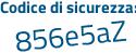 Il Codice di sicurezza è f84ff segue 85 il tutto attaccato senza spazi