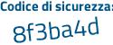 Il Codice di sicurezza è 6e2 segue 6eda il tutto attaccato senza spazi