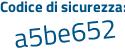 Il Codice di sicurezza è 43 segue ac467 il tutto attaccato senza spazi