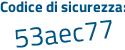 Il Codice di sicurezza è 7deZ1d7 il tutto attaccato senza spazi