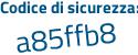 Il Codice di sicurezza è 5f segue b7642 il tutto attaccato senza spazi