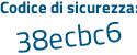 Il Codice di sicurezza è 1 poi c6dZ44 il tutto attaccato senza spazi