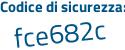 Il Codice di sicurezza è 5a9ff segue f3 il tutto attaccato senza spazi