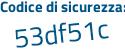 Il Codice di sicurezza è 16Zf poi d28 il tutto attaccato senza spazi