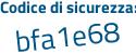 Il Codice di sicurezza è e6 continua con 726Z6 il tutto attaccato senza spazi