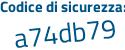 Il Codice di sicurezza è 6882 continua con aZc il tutto attaccato senza spazi