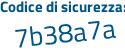 Il Codice di sicurezza è 113a98Z il tutto attaccato senza spazi