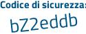 Il Codice di sicurezza è d6 poi 47fbd il tutto attaccato senza spazi