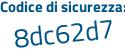Il Codice di sicurezza è Z9d26Z1 il tutto attaccato senza spazi