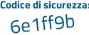 Il Codice di sicurezza è 51 poi 57ba8 il tutto attaccato senza spazi