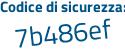 Il Codice di sicurezza è 5a2b continua con f6e il tutto attaccato senza spazi